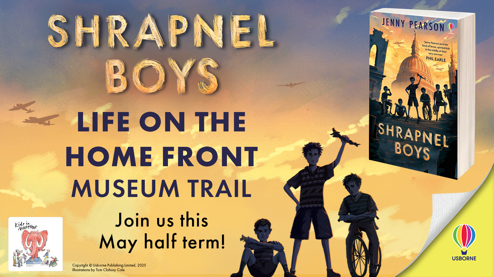 A poster with a background of the sky in sunset, war planes flying through the clouds. The poster contains text which advertises a museum trail for children in May half term based on the book Shrapnel Boys