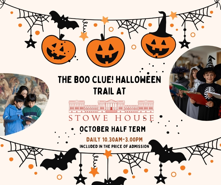 a poster advertising October half term Halloween activities at Stowe House the poster has bunting with pumpkins and bats and cobwebs. There are two photos with children dressed up in Halloween clothes completing a trail. There is a logo of Stowe House. It also has text on it to share the dates and website.